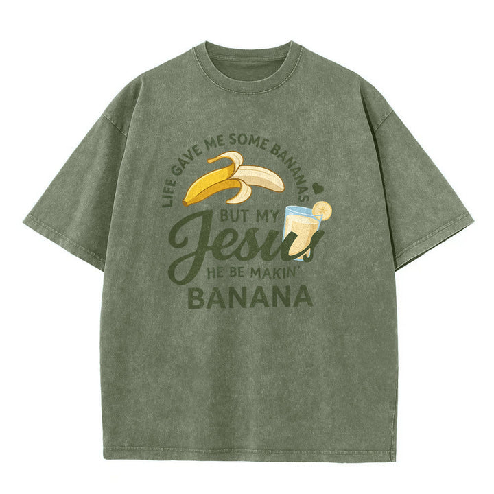 Christianartworkshop Life Gave Me Bananas But My Jesus Makes Banana Drink Graphic Washed Unisex T-Shirt - image 11
