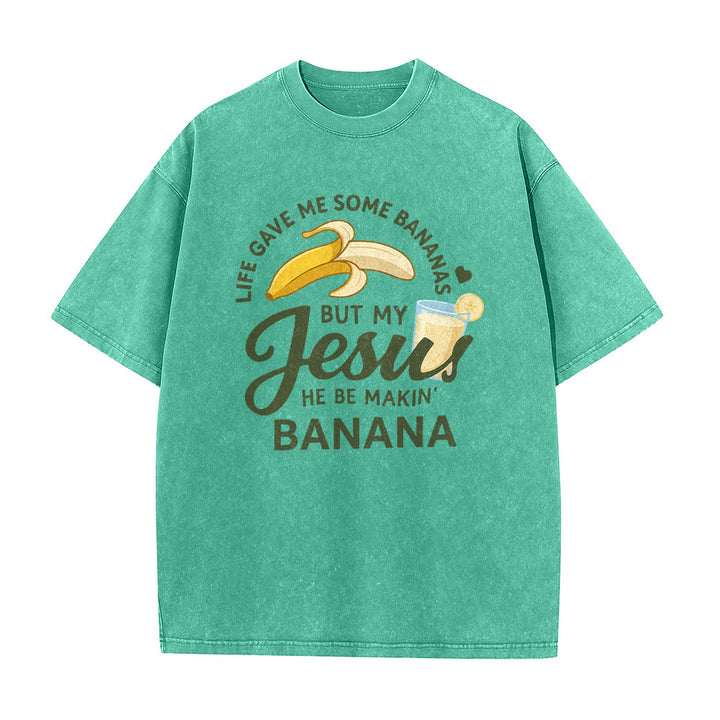 Christianartworkshop Life Gave Me Bananas But My Jesus Makes Banana Drink Graphic Washed Unisex T-Shirt - image 14