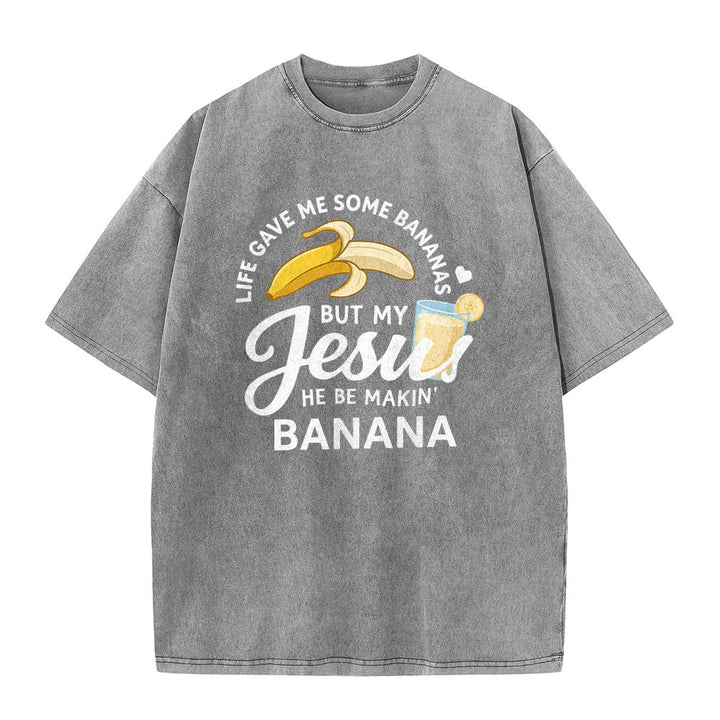 Christianartworkshop Life Gave Me Bananas But My Jesus Makes Banana Drink Graphic Washed Unisex T-Shirt - image 8