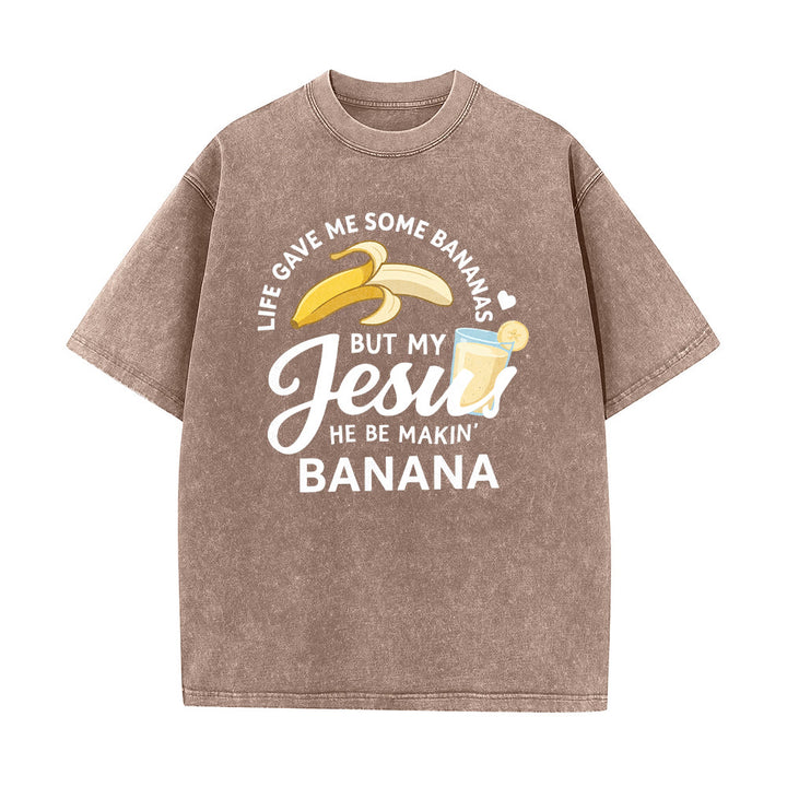Christianartworkshop Life Gave Me Bananas But My Jesus Makes Banana Drink Graphic Washed Unisex T-Shirt - image 17