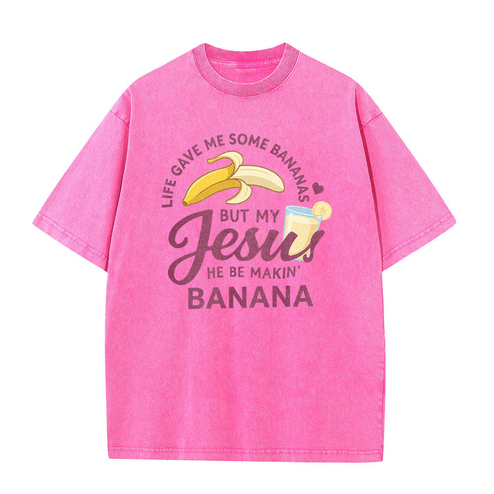 Christianartworkshop Life Gave Me Bananas But My Jesus Makes Banana Drink Graphic Washed Unisex T-Shirt - image 20