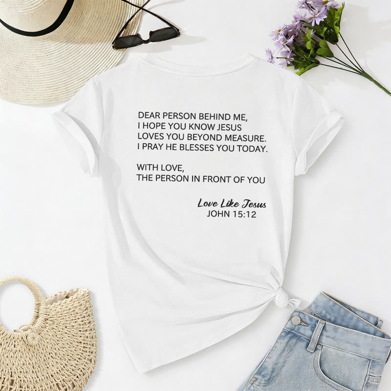 Christianartworkshop Dear Person Behind Me Full Back Text John 15:12 Verse Front Love Slogan Casual V-neck T-shirt - image 64