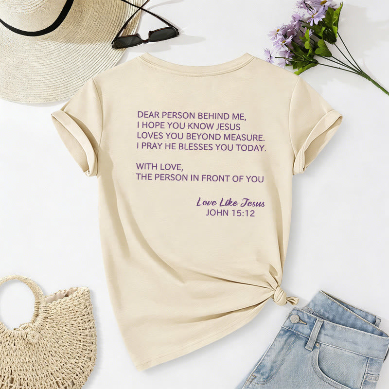 Christianartworkshop Dear Person Behind Me Full Back Text John 15:12 Verse Front Love Slogan Casual V-neck T-shirt - image 22