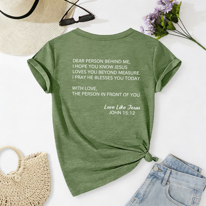 Christianartworkshop Dear Person Behind Me Full Back Text John 15:12 Verse Front Love Slogan Casual V-neck T-shirt - image 58