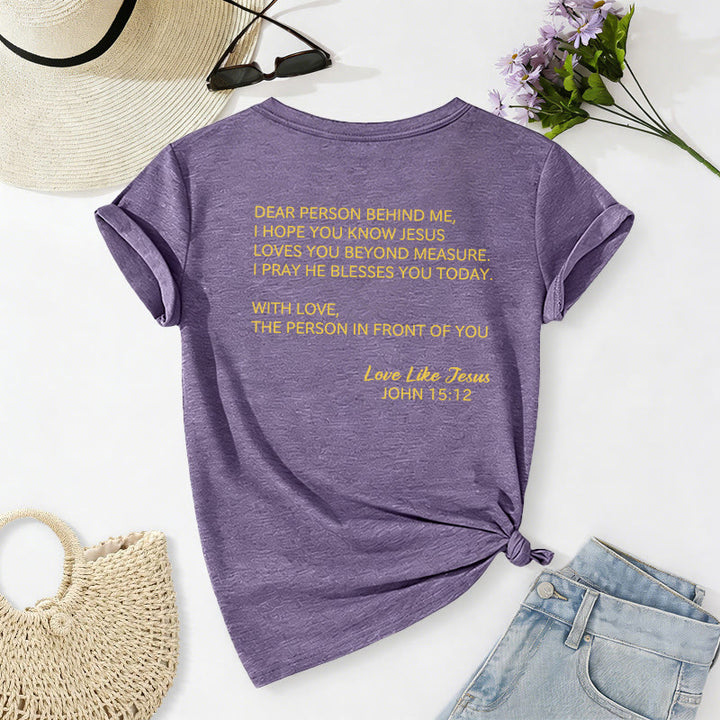 Christianartworkshop Dear Person Behind Me Full Back Text John 15:12 Verse Front Love Slogan Casual V-neck T-shirt - image 40