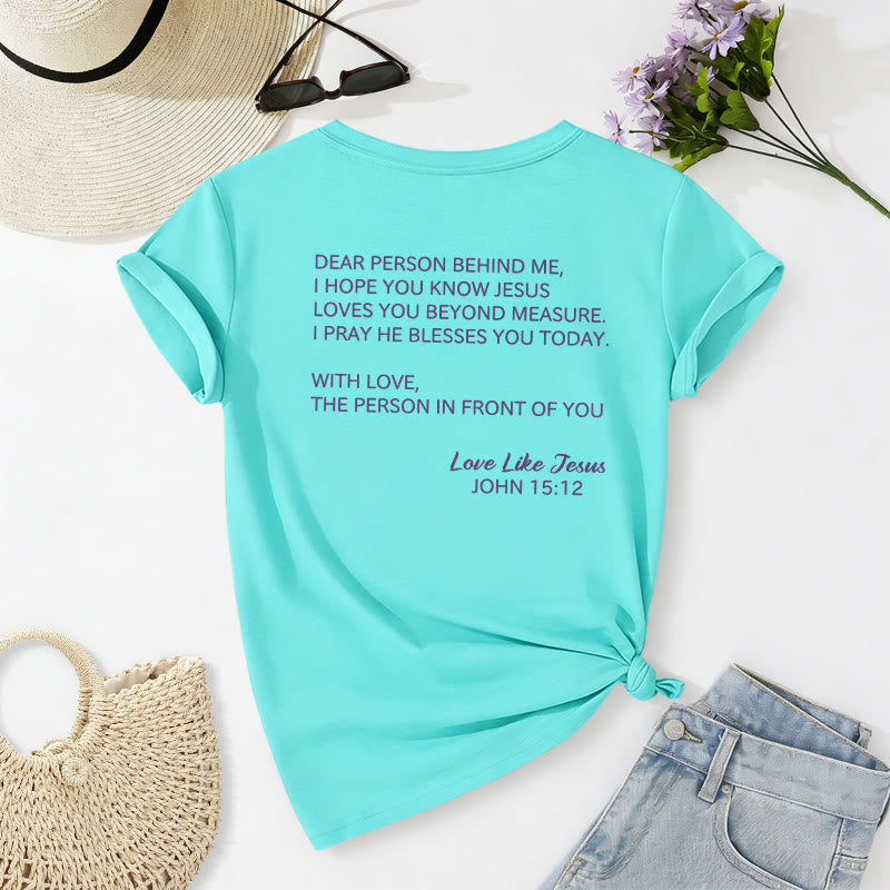 Christianartworkshop Dear Person Behind Me Full Back Text John 15:12 Verse Front Love Slogan Casual V-neck T-shirt - image 70