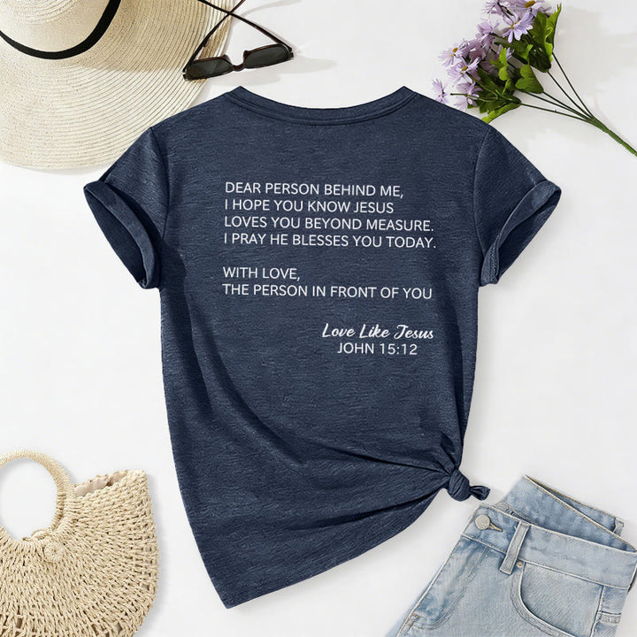 Christianartworkshop Dear Person Behind Me Full Back Text John 15:12 Verse Front Love Slogan Casual V-neck T-shirt - image 46