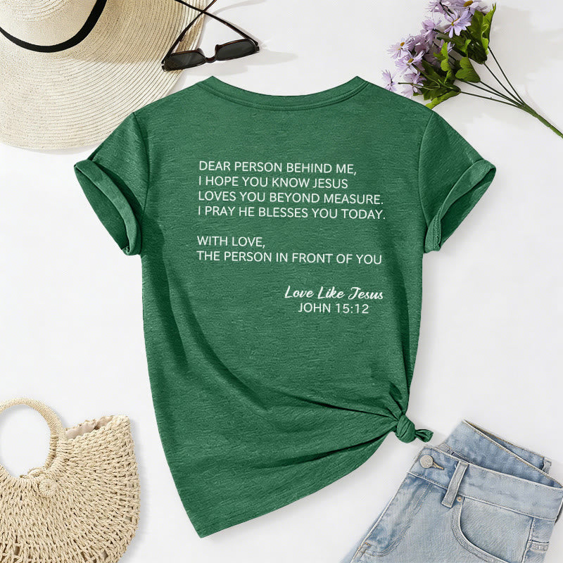 Christianartworkshop Dear Person Behind Me Full Back Text John 15:12 Verse Front Love Slogan Casual V-neck T-shirt - image 76