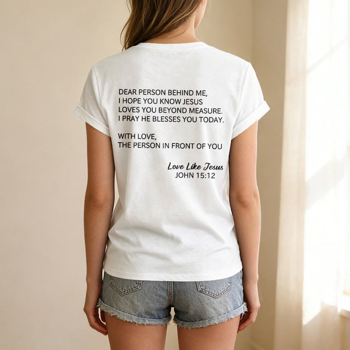 Christianartworkshop Dear Person Behind Me Full Back Text John 15:12 Verse Front Love Slogan Casual V-neck T-shirt - image 65