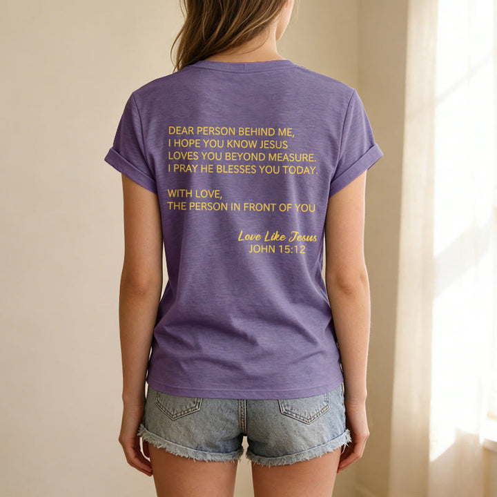 Christianartworkshop Dear Person Behind Me Full Back Text John 15:12 Verse Front Love Slogan Casual V-neck T-shirt - image 41