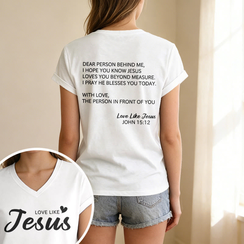 Christianartworkshop Dear Person Behind Me Full Back Text John 15:12 Verse Front Love Slogan Casual V-neck T-shirt - image 61