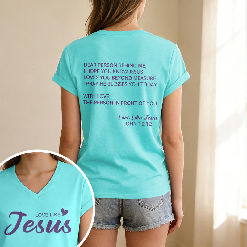 Christianartworkshop Dear Person Behind Me Full Back Text John 15:12 Verse Front Love Slogan Casual V-neck T-shirt - image 67