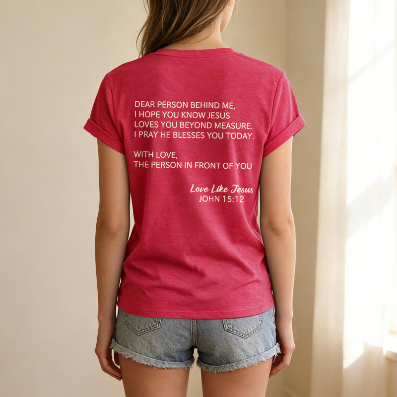 Christianartworkshop Dear Person Behind Me Full Back Text John 15:12 Verse Front Love Slogan Casual V-neck T-shirt - image 35