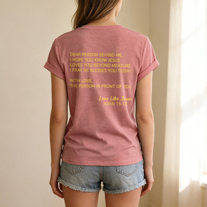 Christianartworkshop Dear Person Behind Me Full Back Text John 15:12 Verse Front Love Slogan Casual V-neck T-shirt - image 11
