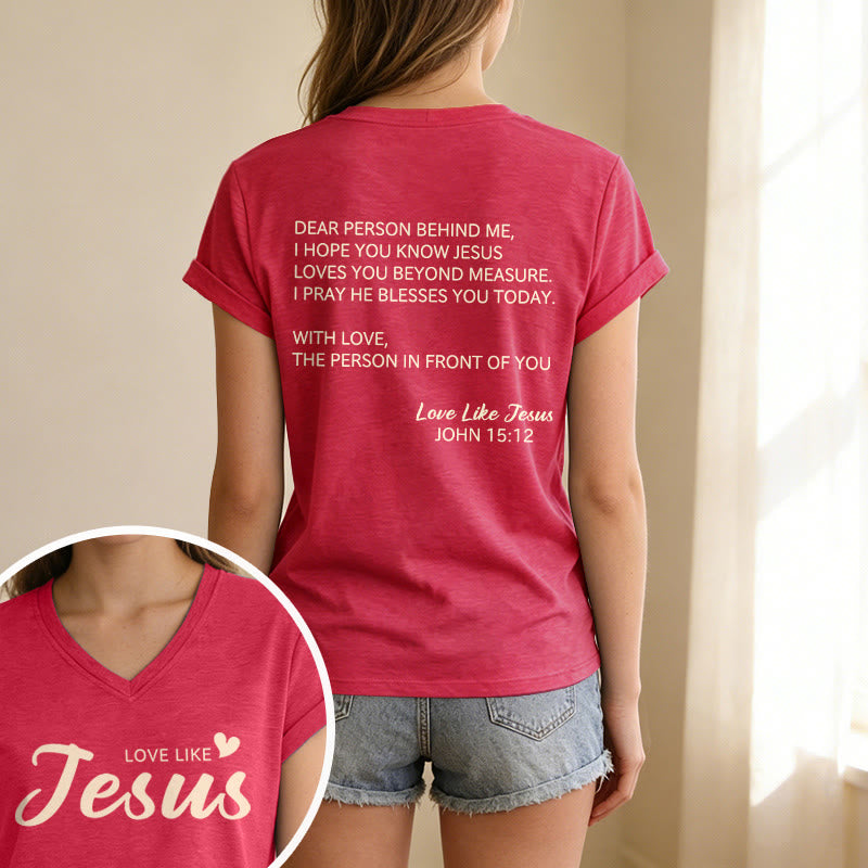 Christianartworkshop Dear Person Behind Me Full Back Text John 15:12 Verse Front Love Slogan Casual V-neck T-shirt - image 31