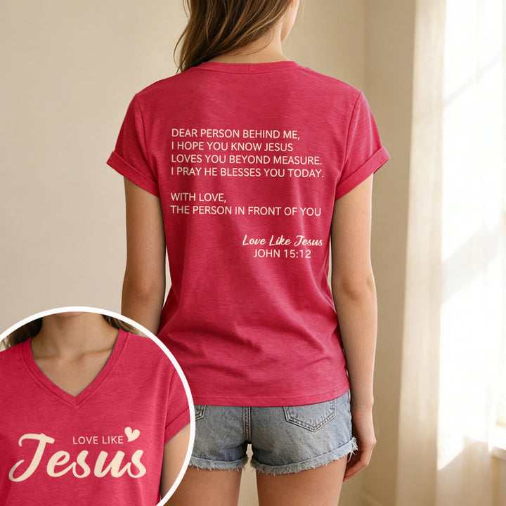 Christianartworkshop Dear Person Behind Me Full Back Text John 15:12 Verse Front Love Slogan Casual V-neck T-shirt - image 31