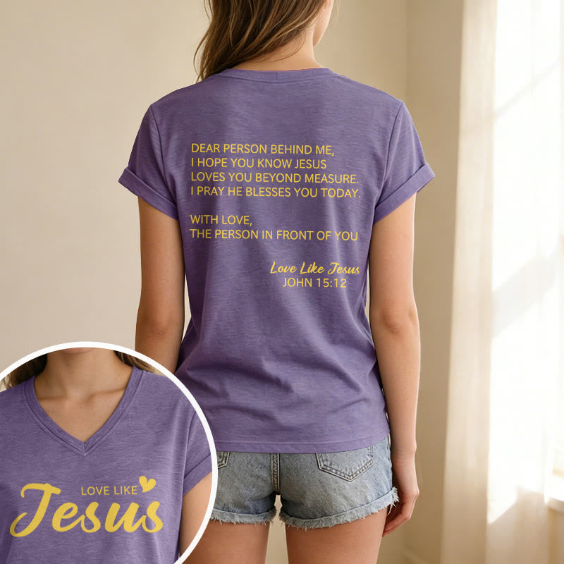 Christianartworkshop Dear Person Behind Me Full Back Text John 15:12 Verse Front Love Slogan Casual V-neck T-shirt - image 37