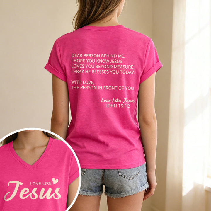 Christianartworkshop Dear Person Behind Me Full Back Text John 15:12 Verse Front Love Slogan Casual V-neck T-shirt - image 49