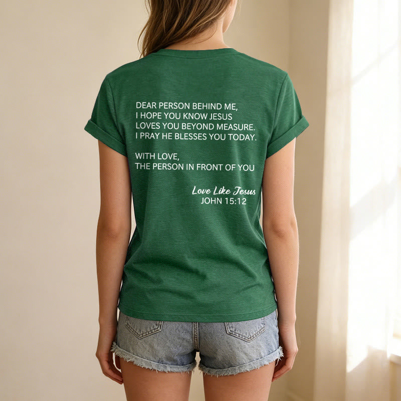 Christianartworkshop Dear Person Behind Me Full Back Text John 15:12 Verse Front Love Slogan Casual V-neck T-shirt - image 77
