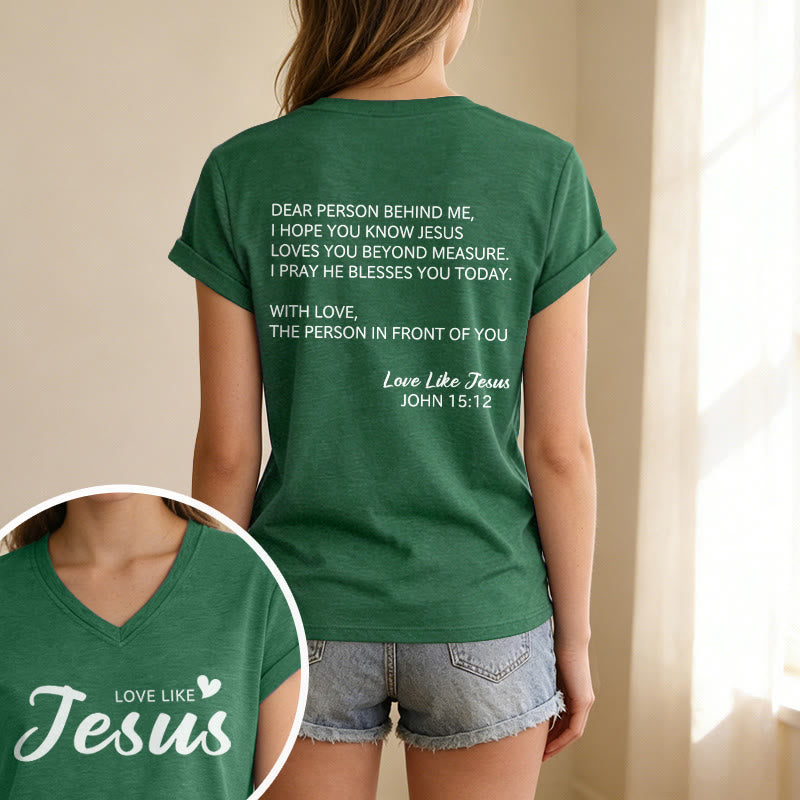Christianartworkshop Dear Person Behind Me Full Back Text John 15:12 Verse Front Love Slogan Casual V-neck T-shirt - image 73