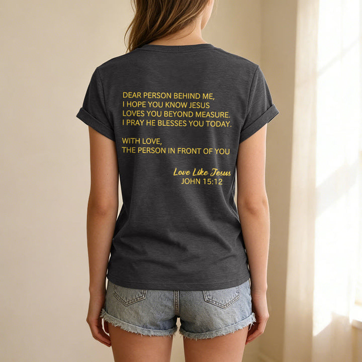 Christianartworkshop Dear Person Behind Me Full Back Text John 15:12 Verse Front Love Slogan Casual V-neck T-shirt - image 5