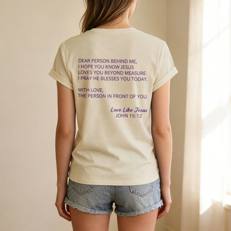Christianartworkshop Dear Person Behind Me Full Back Text John 15:12 Verse Front Love Slogan Casual V-neck T-shirt - image 23