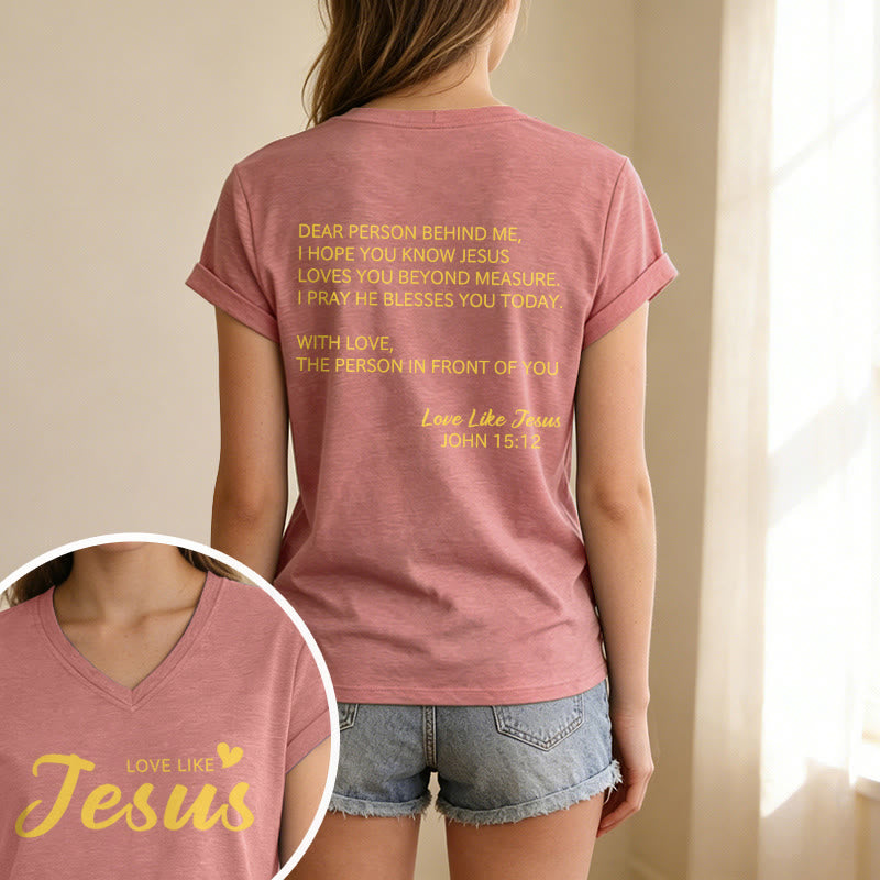 Christianartworkshop Dear Person Behind Me Full Back Text John 15:12 Verse Front Love Slogan Casual V-neck T-shirt - image 7
