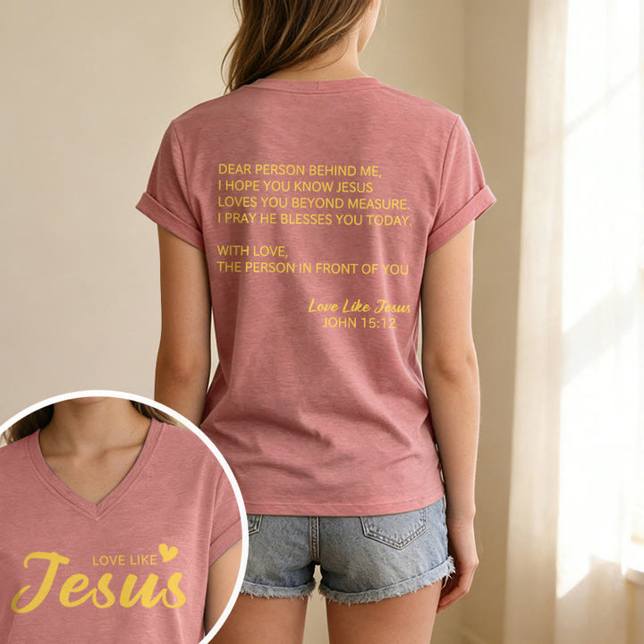 Christianartworkshop Dear Person Behind Me Full Back Text John 15:12 Verse Front Love Slogan Casual V-neck T-shirt - image 7