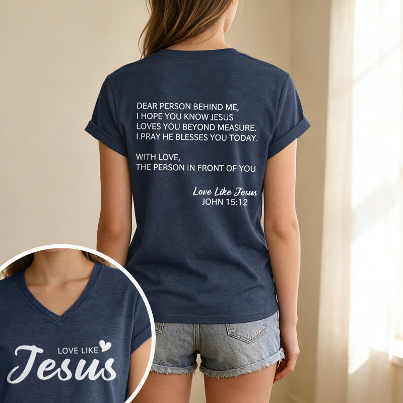 Christianartworkshop Dear Person Behind Me Full Back Text John 15:12 Verse Front Love Slogan Casual V-neck T-shirt - image 43