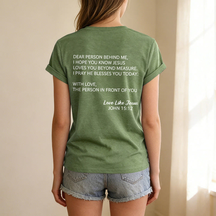Christianartworkshop Dear Person Behind Me Full Back Text John 15:12 Verse Front Love Slogan Casual V-neck T-shirt - image 59