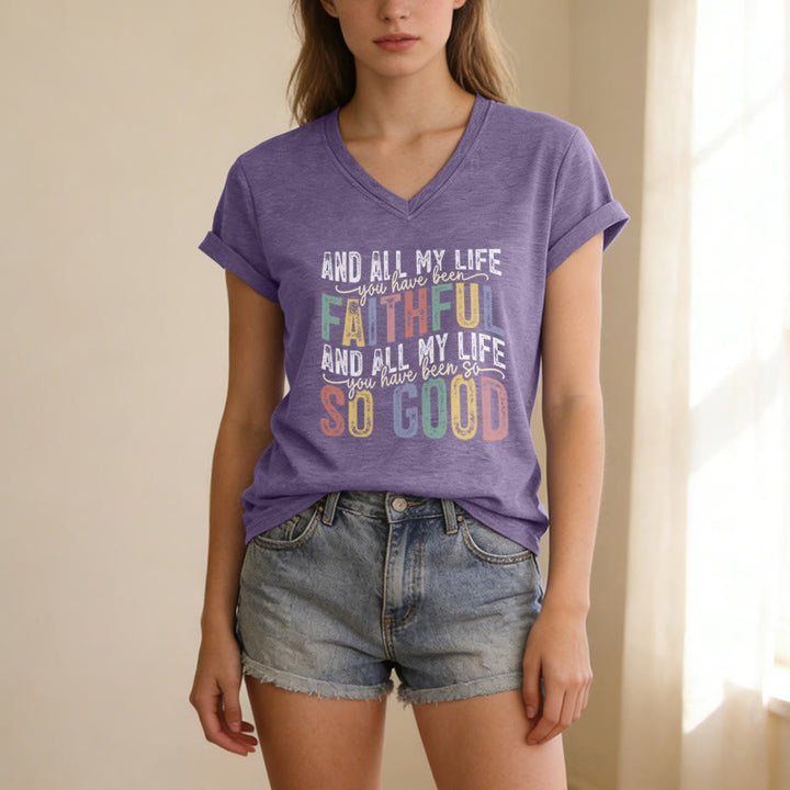 Christianartworkshop And All My Life You Have Been Faithful So Good  Multicolor Dual Font Casual V-neck T-shirt - image 13