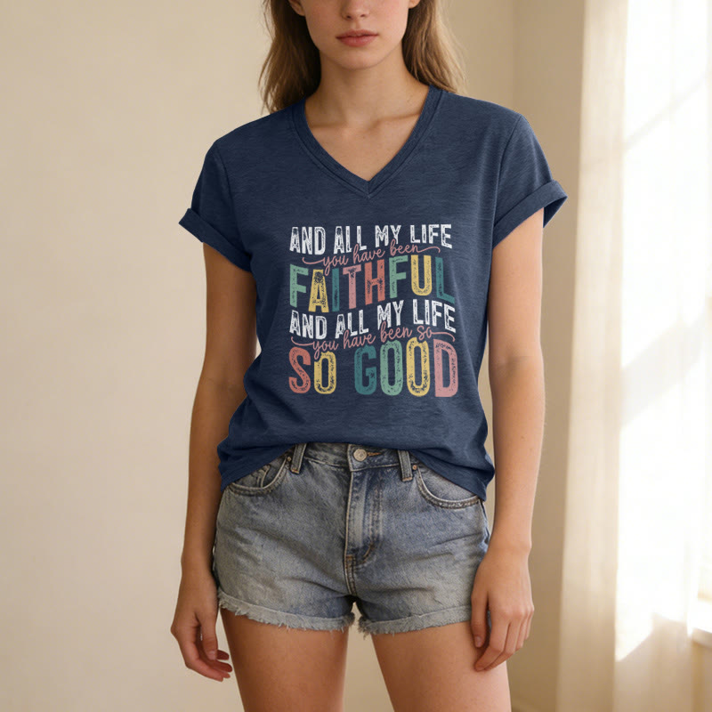 Christianartworkshop And All My Life You Have Been Faithful So Good  Multicolor Dual Font Casual V-neck T-shirt - image 15