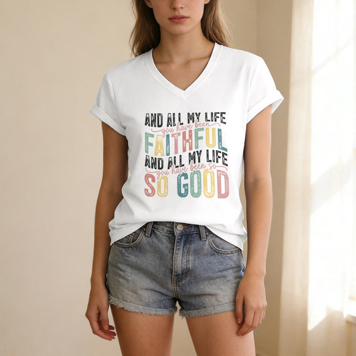 Christianartworkshop And All My Life You Have Been Faithful So Good  Multicolor Dual Font Casual V-neck T-shirt - image 21