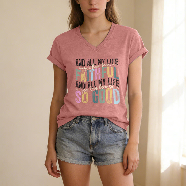 Christianartworkshop And All My Life You Have Been Faithful So Good  Multicolor Dual Font Casual V-neck T-shirt - image 5