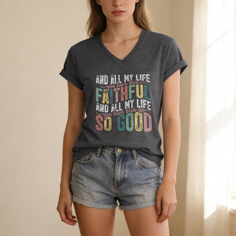 Christianartworkshop And All My Life You Have Been Faithful So Good  Multicolor Dual Font Casual V-neck T-shirt - image 3