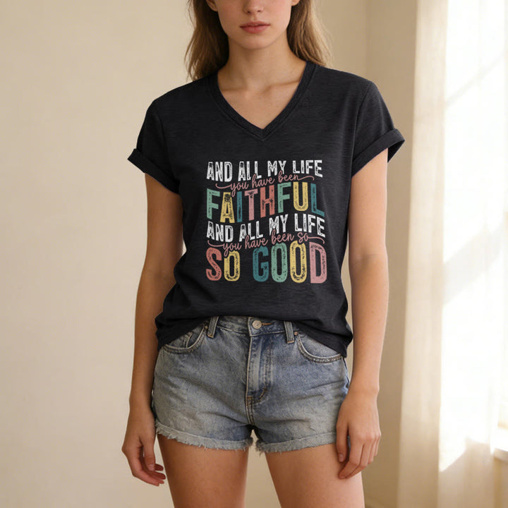 Christianartworkshop And All My Life You Have Been Faithful So Good  Multicolor Dual Font Casual V-neck T-shirt - image 7