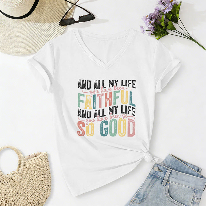 Christianartworkshop And All My Life You Have Been Faithful So Good  Multicolor Dual Font Casual V-neck T-shirt - White - 2XL - image 20