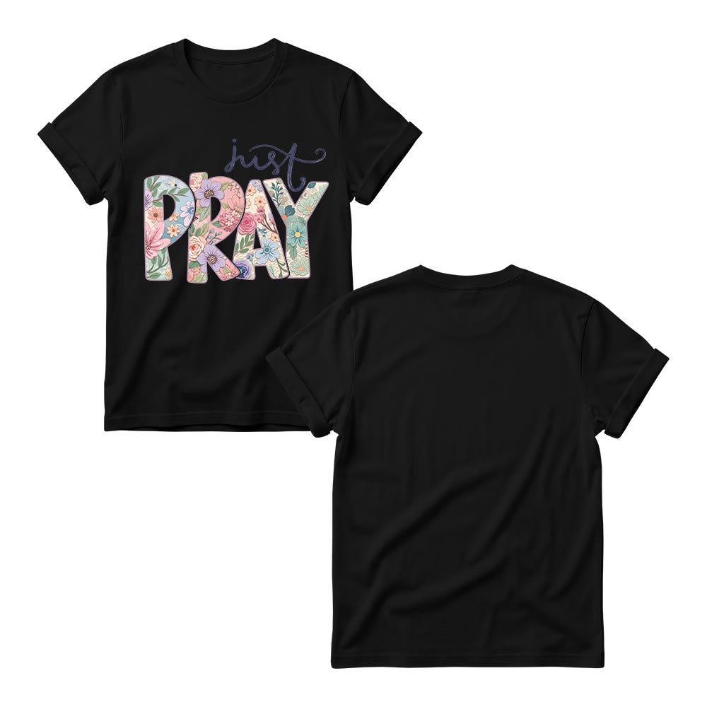 Christianartworkshop Floral Fill Pray Letter Top Cursive Just Women’s Crewnecks T-shirt - image 1