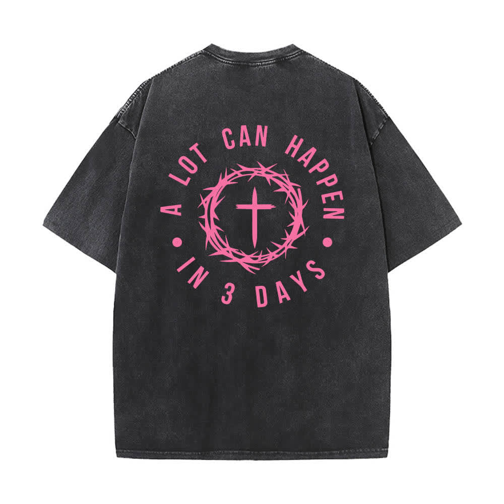 Christianartworkshop Dual-Side A Lot Can Happen In 3 Days Crown Of Thorns Cross Letter Print Washed T-shirt - image 1