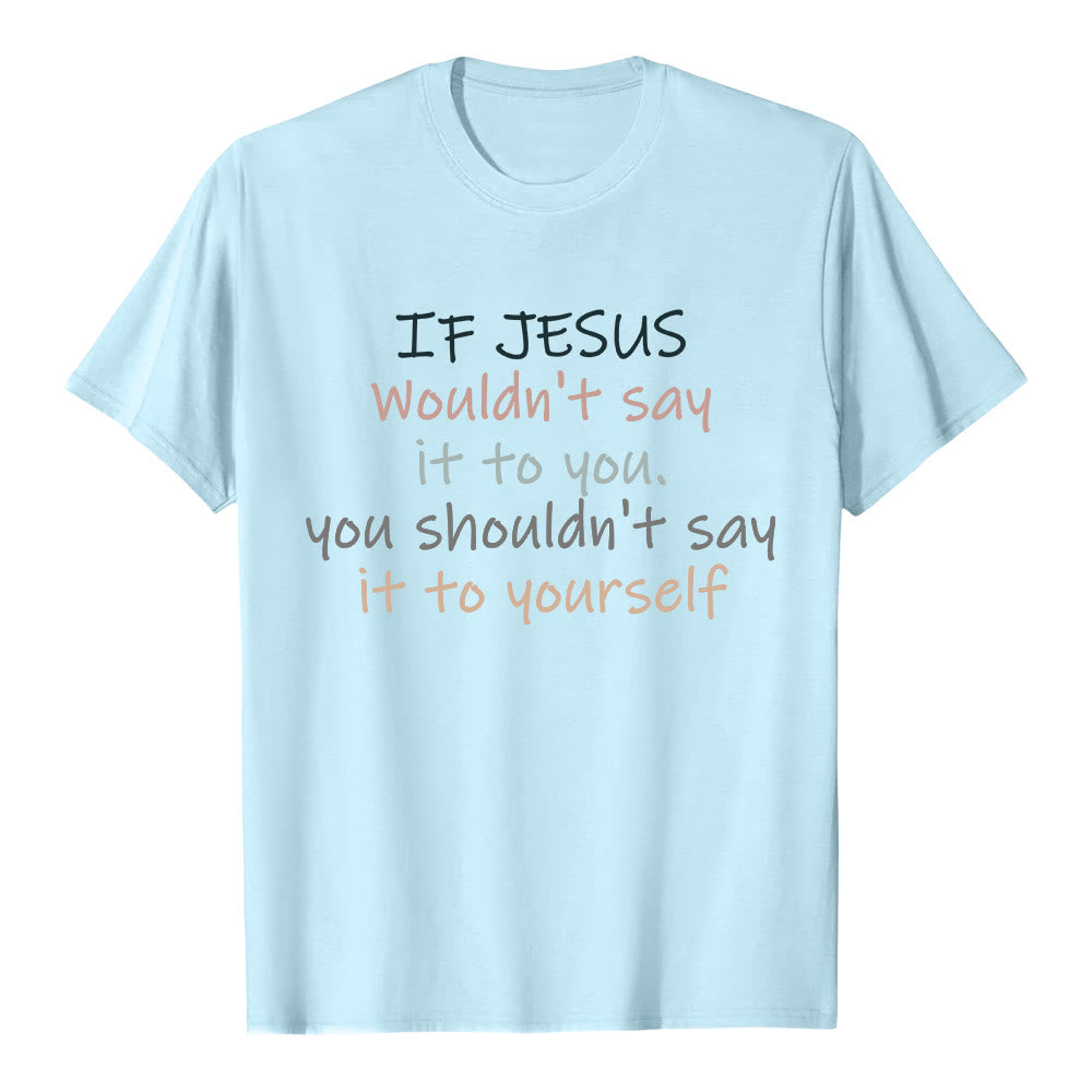 Christianartworkshop If Jesus Wouldn't Say It To You Colorful Letter Print Classic T-shirt - Blue - 2XL - image 6