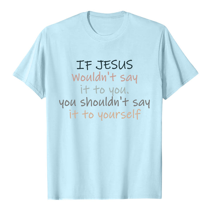 Christianartworkshop If Jesus Wouldn't Say It To You Colorful Letter Print Classic T-shirt - Blue - 2XL - image 6