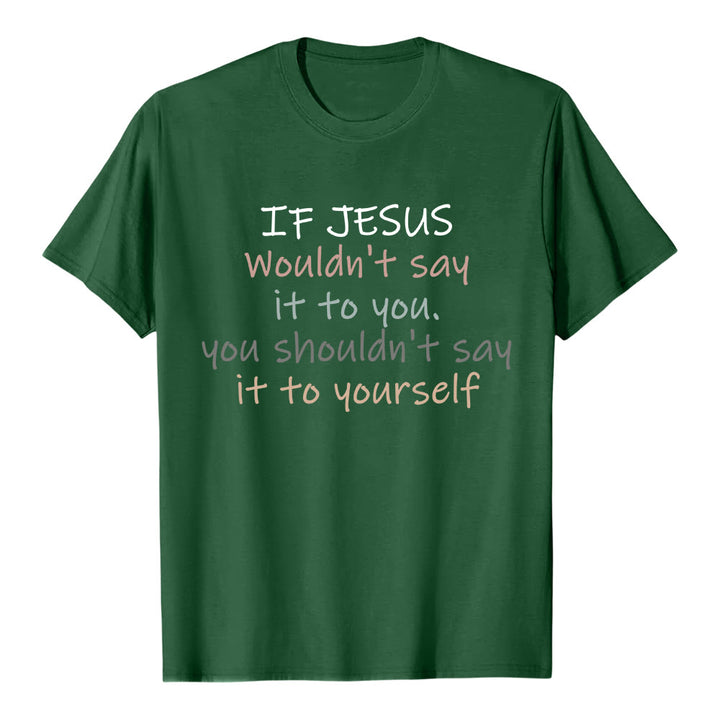 Christianartworkshop If Jesus Wouldn't Say It To You Colorful Letter Print Classic T-shirt - Dark Green - 2XL - image 4