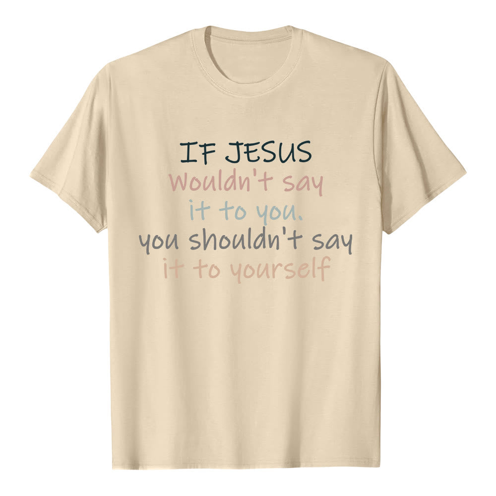 Christianartworkshop If Jesus Wouldn't Say It To You Colorful Letter Print Classic T-shirt - Beige - 2XL - image 2
