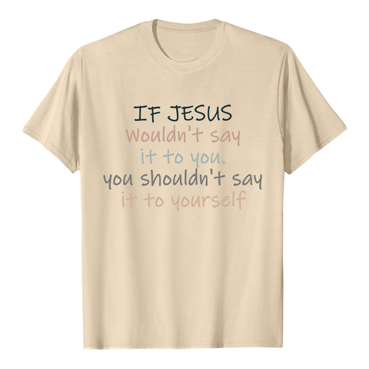 Christianartworkshop If Jesus Wouldn't Say It To You Colorful Letter Print Classic T-shirt - Beige - 2XL - image 2