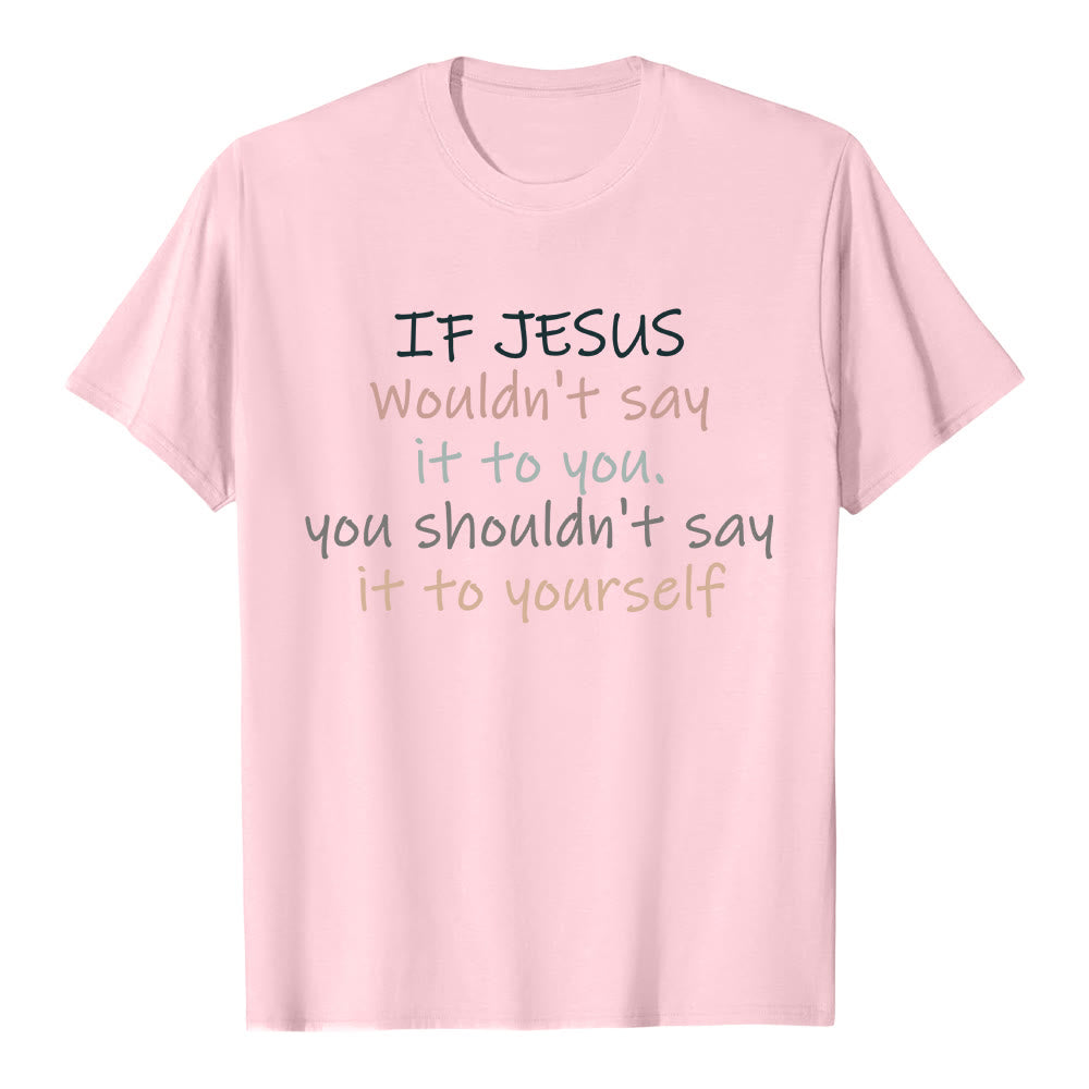 Christianartworkshop If Jesus Wouldn't Say It To You Colorful Letter Print Classic T-shirt - Pink - 2XL - image 0