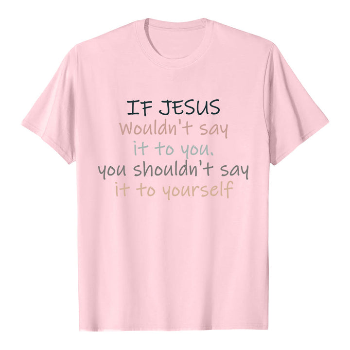 Christianartworkshop If Jesus Wouldn't Say It To You Colorful Letter Print Classic T-shirt - Pink - 2XL - image 0