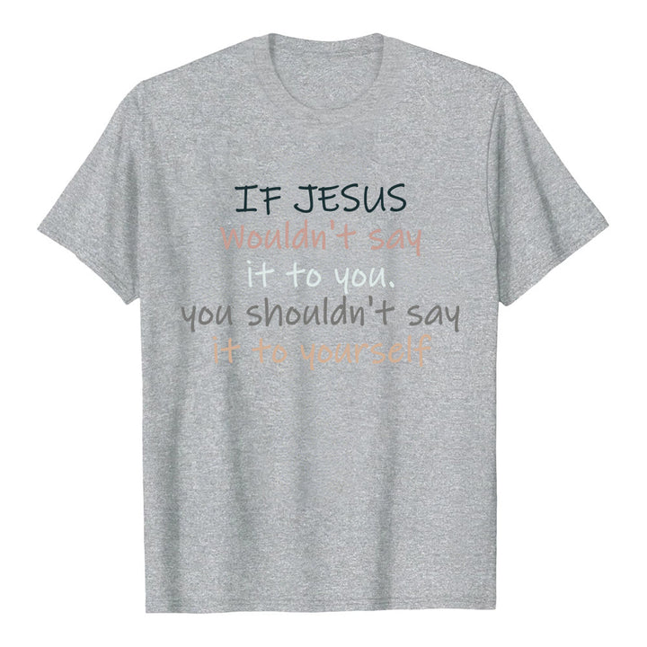 Christianartworkshop If Jesus Wouldn't Say It To You Colorful Letter Print Classic T-shirt - Grey - 2XL - image 3