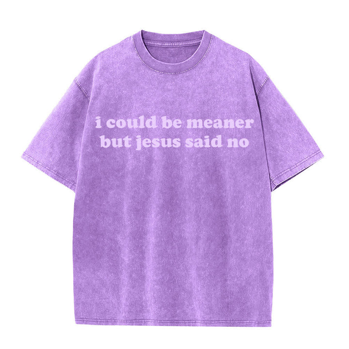 Christianartworkshop I Could Be Meaner But Jesus Said No Washed T-Shirt - Purple - 4XL - image 0