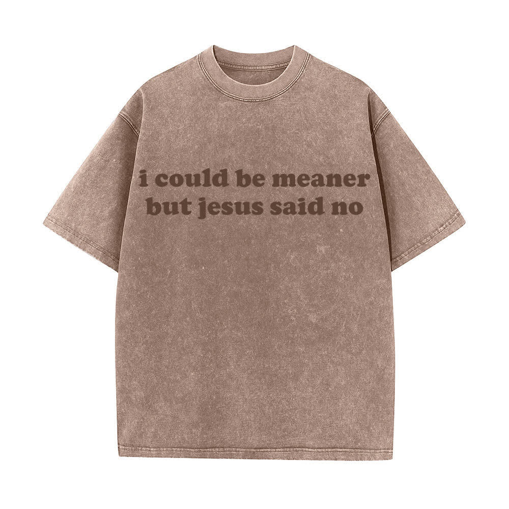 Christianartworkshop I Could Be Meaner But Jesus Said No Washed T-Shirt - Brown - 4XL - image 8