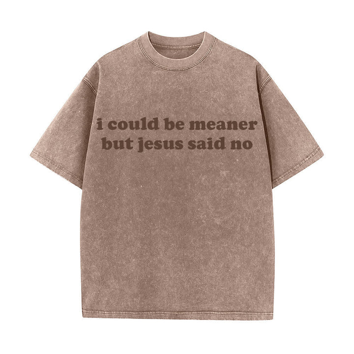 Christianartworkshop I Could Be Meaner But Jesus Said No Washed T-Shirt - Brown - 4XL - image 8